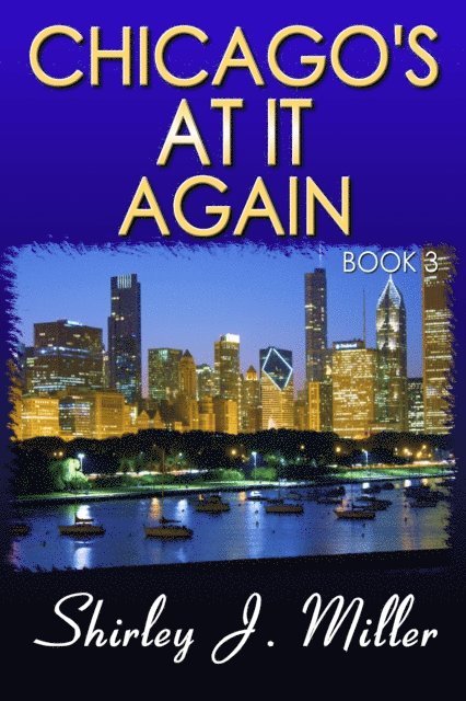 Shirley J. Miller - Chicago's At It Again: Book 3, E-bok. Tillgänglighet: Lägg i varukorg