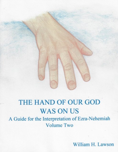 William Lawson - Hand Of Our God Was On Us: A Guide for the Interpretation of Ezra-Nehemiah, Volume Two, E-bok