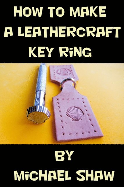 Michael Shaw - How to Make a Leathercraft Key Ring, E-bok