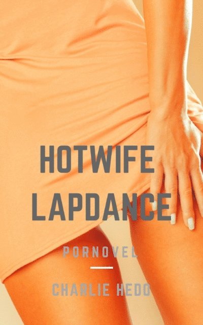 Charlie Hedo - Hotwife Lapdance, E-bok. Tillgänglighet: Lägg i varukorg