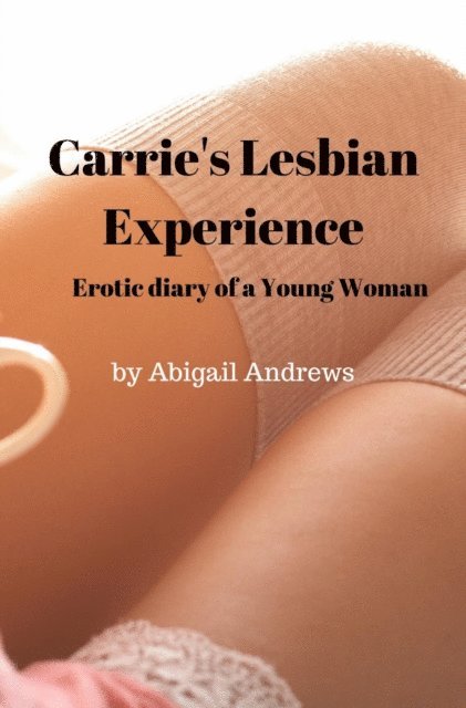 Abigail Andrews - Carrie's Lesbian Experience, E-bok. Tillgänglighet: Lägg i varukorg