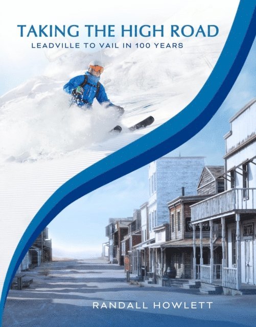 Randall Howlett - Taking the High Road- Leadville to Vail in 100 Years, E-bok. Tillgänglighet: Lägg i varukorg