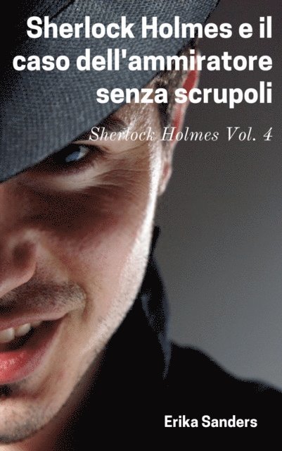 Erika Sanders - Sherlock Holmes e il caso dell'ammiratore senza scrupoli, E-bok