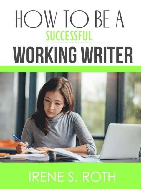 Irene S. Roth - How to be a Successful Working Writer, E-bok. Tillgänglighet: Lägg i varukorg