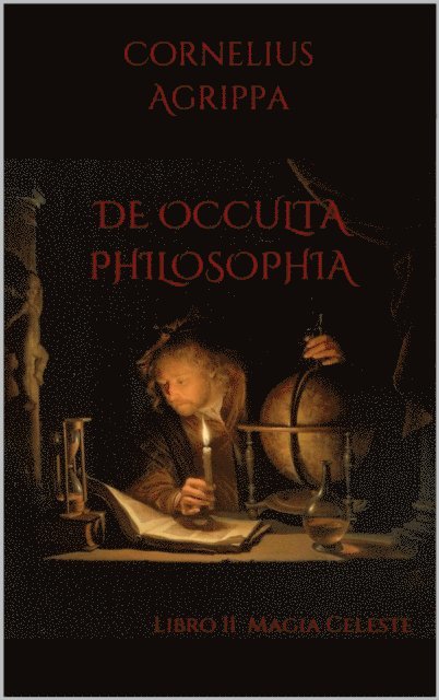 Cornelius Agrippa - De Occulta Philosophia: Libro II Magia Celeste, E-bok