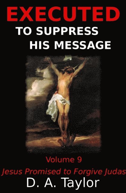 D. A. Taylor - Jesus Promised to Forgive Judas, E-bok