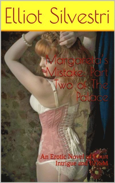 Elliot Silvestri - Margareta's Mistake: Part Two of The Palace, E-bok