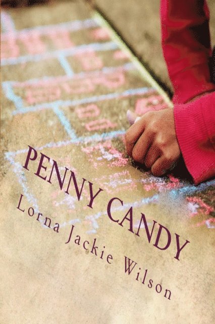 Lorna Jackie Wilson - Penny Candy: The Hopscotch Trails, E-bok
