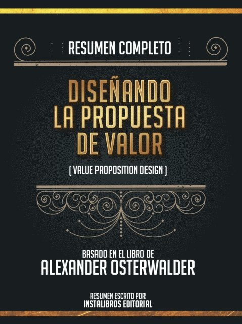 Instalibros Editorial - Resumen Completo: Disenando La Propuesta De Valor (Value Proposition Design) - Basado En El Libro De Alexander Osterwalder, E-bok