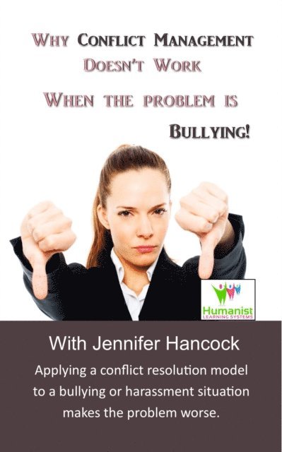 Jennifer Hancock - Why Conflict Management Doesn't Work When the Problem Is Bullying, E-bok