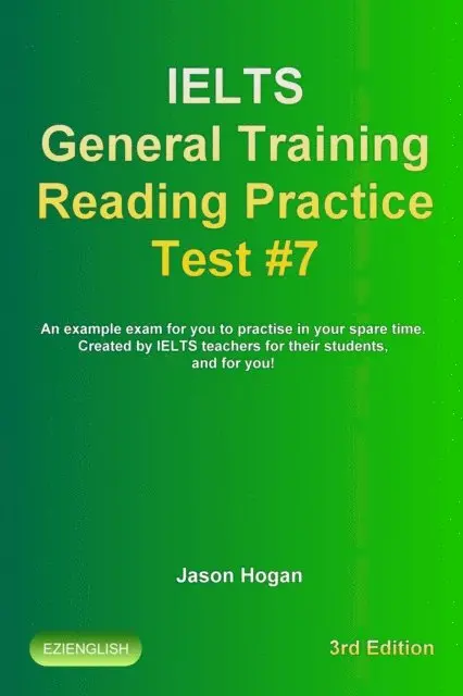 Jason Hogan - IELTS General Training Reading Practice Test #7. An Example Exam for You to Practise in Your Spare Time. Created by IELTS Teachers for their students, and for you!, E-bok. Tillgänglighet: Lägg i varukorg