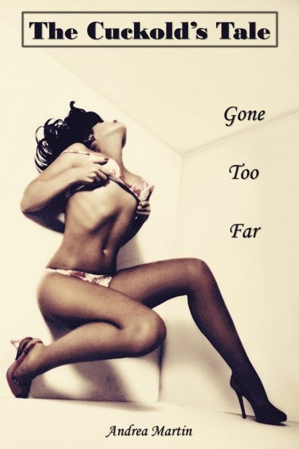 Andrea Martin - Cuckold's Tale: Gone Too Far, E-bok