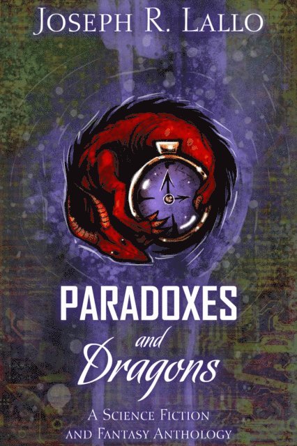 Joseph R. Lallo - Paradoxes and Dragons: A Science Fiction and Fantasy Anthology, E-bok
