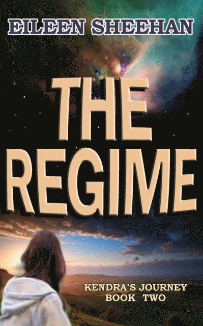Eileen Sheehan - Regime:  Book 2 of Kendra's Journey, E-bok