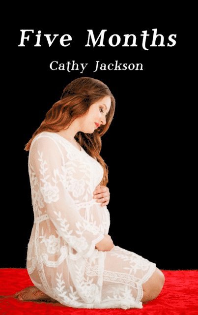 Cathy Jackson - Five Months, E-bok