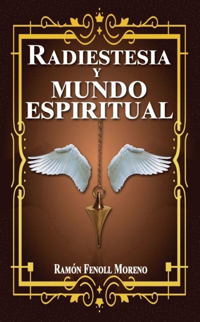 Ramon Fenoll Moreno - Radiestesia y mundo espiritual: Como contactar con tus Guias Espirituales y los distintos tipos de entidades del otro lado a traves de la Radiestesia Espiritual). 1Parte., E-bok