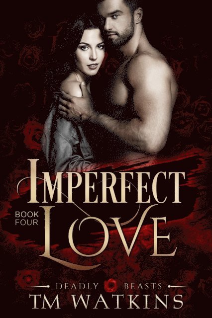 TM Watkins - Deadly Beasts Book 4: Imperfect Love, E-bok
