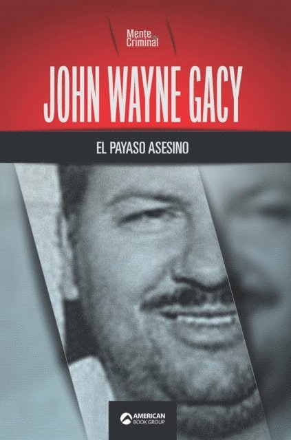 Mente Criminal - John Wayne Gacy, el payaso asesino, E-bok