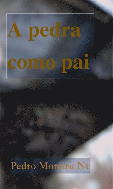 Pedro Moreira Nt - pedra como pai, E-bok
