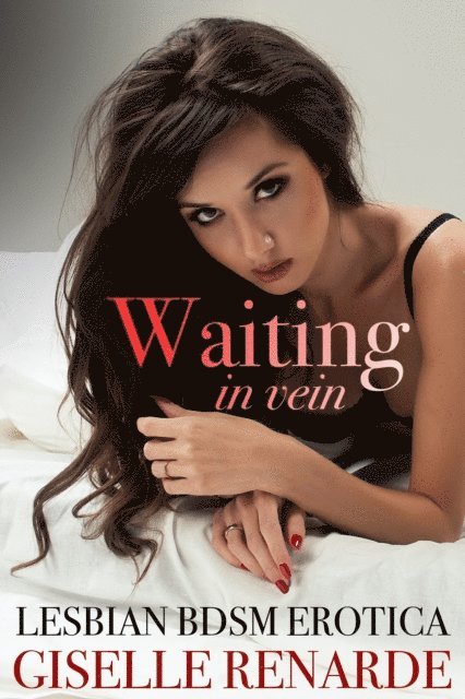 Giselle Renarde - Waiting in Vein: Lesbian BDSM Erotica, E-bok