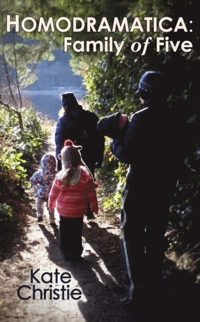 Kate Christie - Homodramatica: Family of Five, E-bok