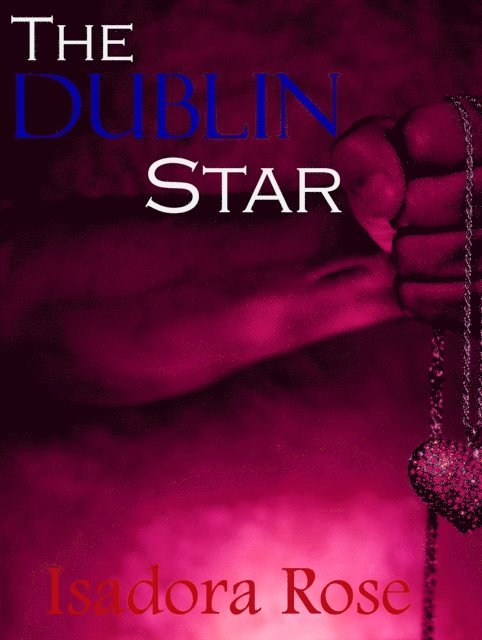 Isadora Rose - Dublin Star, E-bok