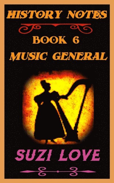 Suzi Love - Music General: History Notes Book 6, E-bok