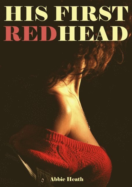 Abbie Heath - His First Redhead, E-bok. Tillgänglighet: Lägg i varukorg