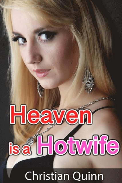 Christian Quinn - Heaven is a Hotwife, E-bok. Tillgänglighet: Lägg i varukorg