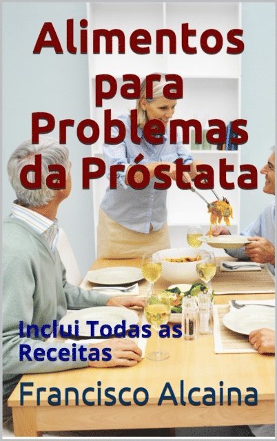 Francisco Alcaina - Alimentos para Problemas da Prostata, E-bok