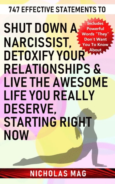 Nicholas Mag - 747 Effective Statements to Shut down a Narcissist, Detoxify Your Relationships & Live the Awesome Life You Really Deserve, Starting Right Now, E-bok. Tillgänglighet: Lägg i varukorg