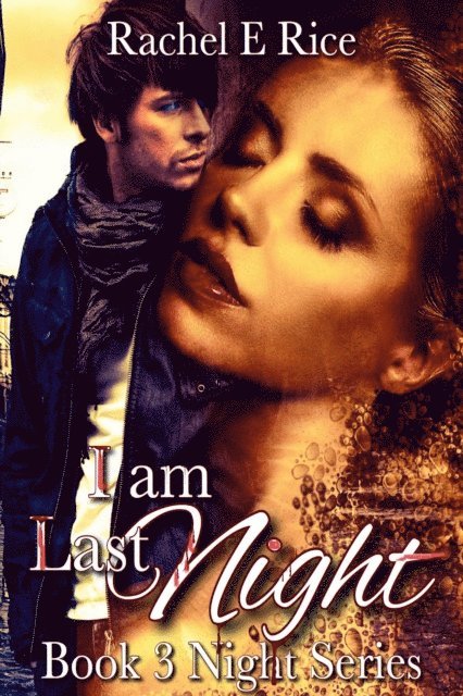 Rachel E. Rice - I Am Last Night Book 3 Night Series, E-bok