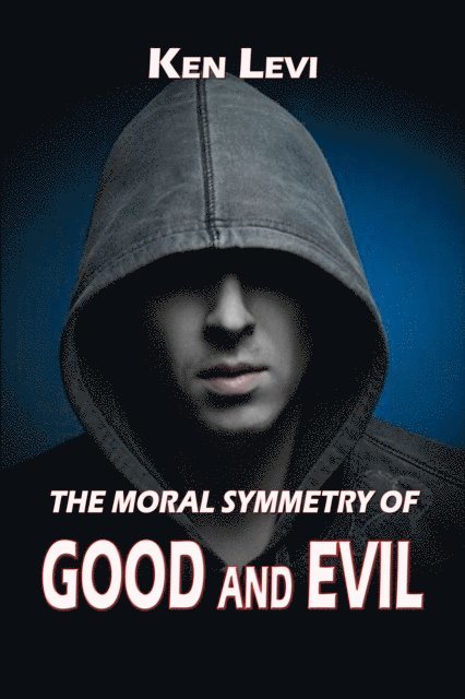 Ken Levi - Moral Symmetry of Good and Evil, E-bok