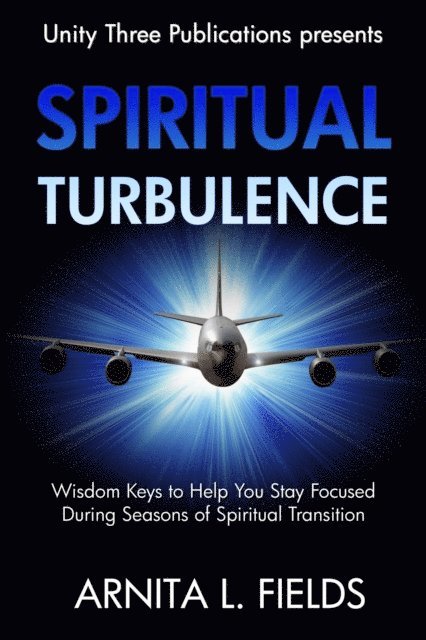 Arnita L. Fields - Spiritual Turbulence: Wisdom Keys to Help You Stay Focused During Seasons of Spiritual Transition, E-bok. Tillgänglighet: Lägg i varukorg