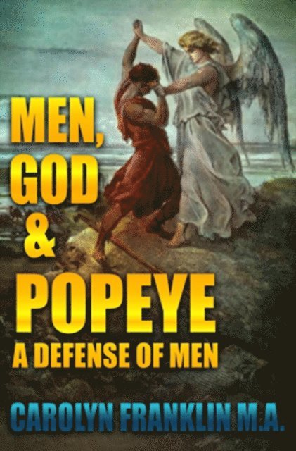 Carolyn Franklin M.A. - Men, God And Popeye: In Defense Of Men, E-bok. Tillgänglighet: Lägg i varukorg