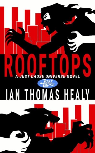 Ian Thomas Healy - Rooftops: A Just Cause Universe Novel, E-bok