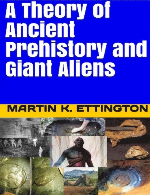 Martin Ettington - Theory of Ancient Prehistory and Giant Aliens, E-bok