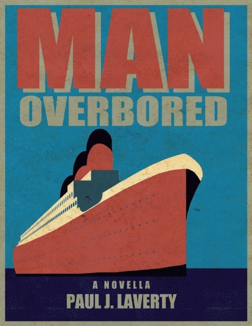 Paul J. Laverty - Man Overbored, E-bok
