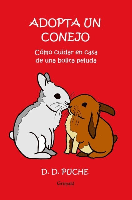 D. D. Puche - Adopta un conejo. Como cuidar en casa de una bolita peluda, E-bok
