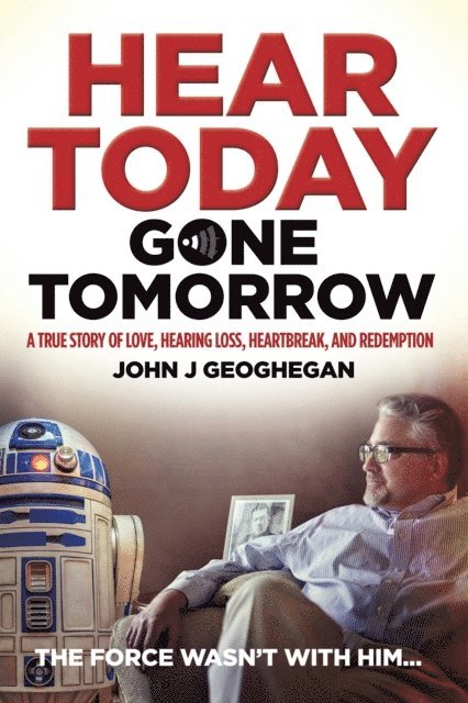 John J Geoghegan - Hear Today, Gone Tomorrow, E-bok