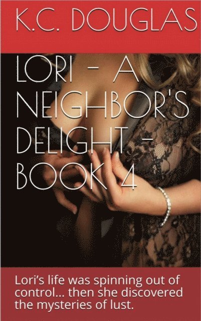 KC Douglas - Lori - A Neighbor's Delight - Book 4, E-bok. Tillgänglighet: Lägg i varukorg