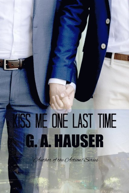GA Hauser - Kiss Me One Last Time, E-bok