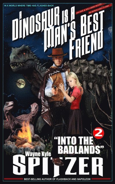 Wayne Kyle Spitzer - Dinosaur Is A Man's Best Friend (A Serialized Novel), Part Two: &quote;Into the Badlands&quote;, E-bok