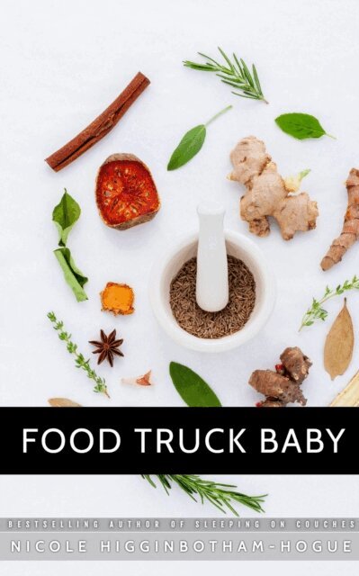 Nicole Higginbotham-Hogue - Food Truck Baby, E-bok
