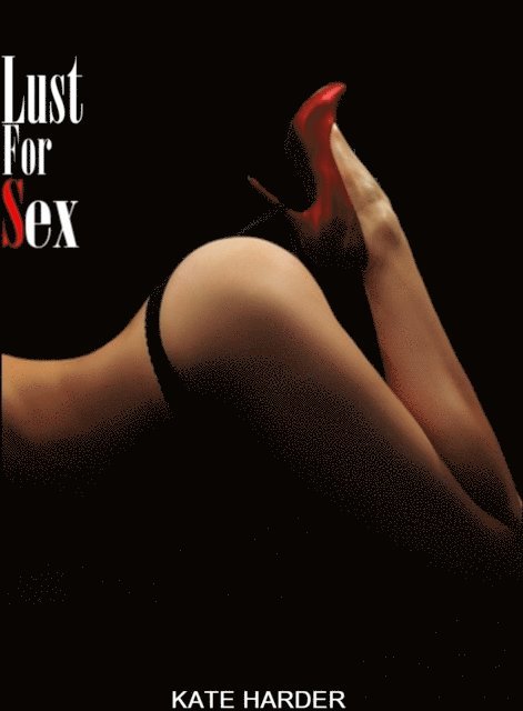 Kate Harder - Lust for Sex, E-bok. Tillgänglighet: Lägg i varukorg