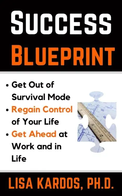 Lisa Kardos - Success Blueprint: Get Out of Survival Mode, Regain Control of Your Life, and Get Ahead at Work and in Life, E-bok. Tillgänglighet: Lägg i varukorg
