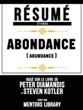 Resume Etendu: Abondance (Abundance) - Base Sur Le Livre De Peter Diamandis Et Steven Kotler