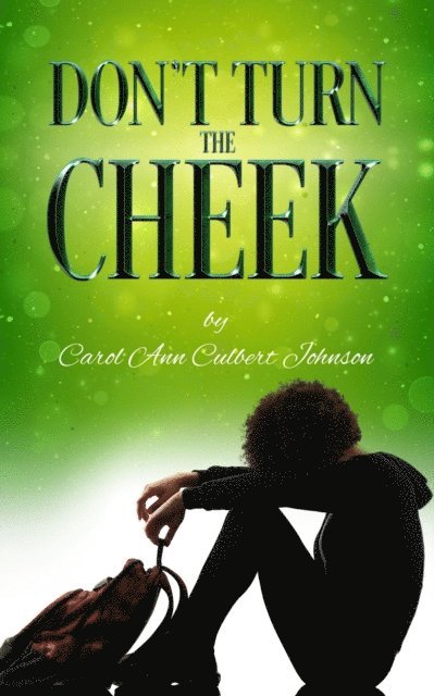 Carol Ann Culbert Johnson - Don't Turn the Cheek!, E-bok