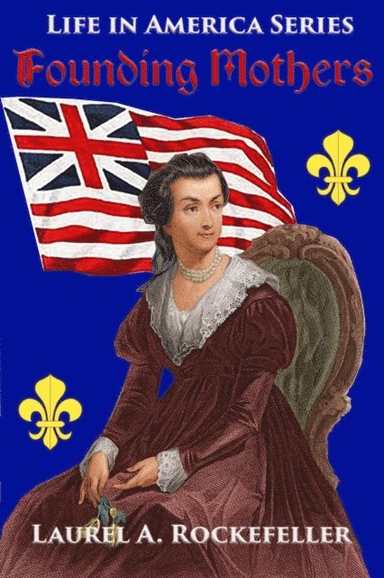 Laurel A. Rockefeller - Founding Mothers, E-bok. Tillgänglighet: Lägg i varukorg