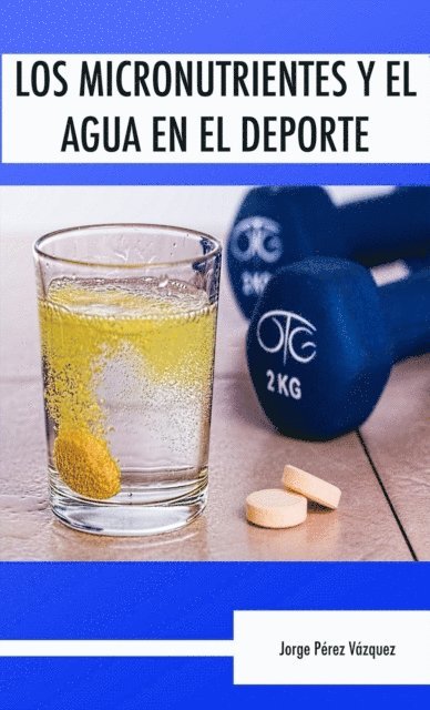Jorge Perez Vazquez - Los micronutrientes y el agua en el deporte, E-bok. Tillgänglighet: Lägg i varukorg